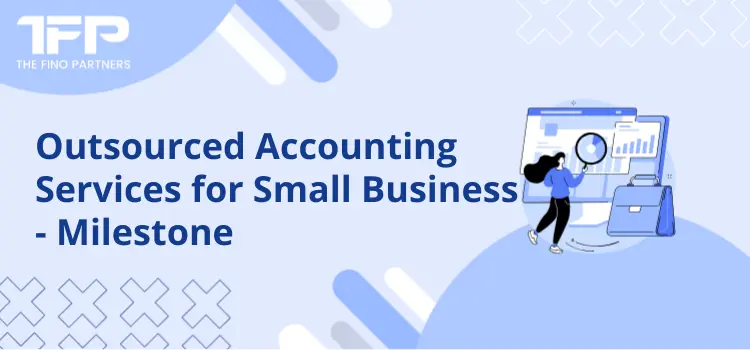 Outsourced Accounting Services for Small Business - Milestone